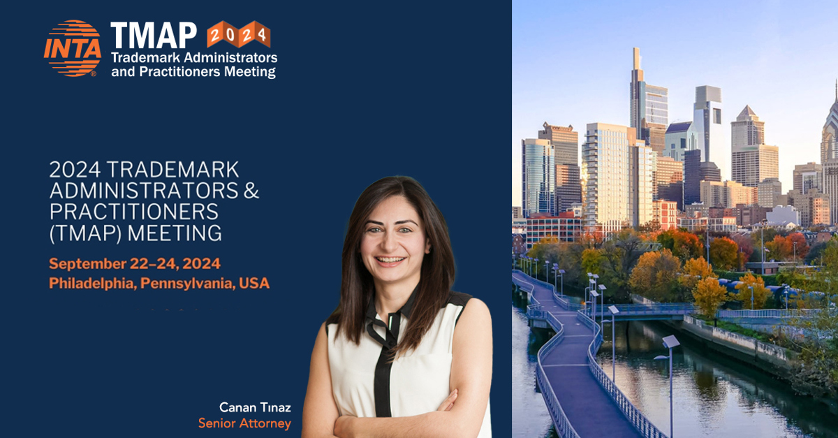 Canan Tınaz Will Attend the 2024 Trademark Administrators & Practitioners (TMAP) Meeting in Pennsylvania